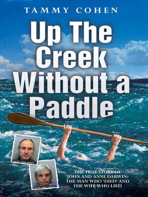 cover image of Up the Creek Without a Paddle--The True Story of John and Anne Darwin